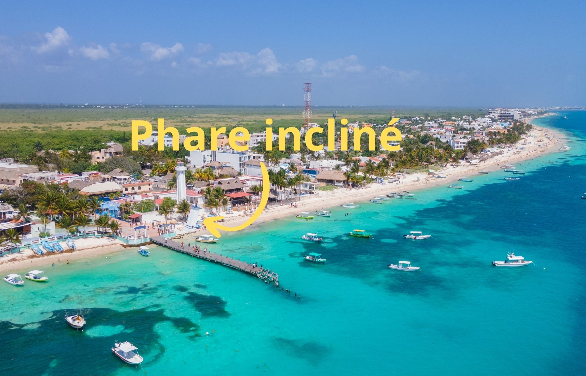 Phare incliné de Puerto Morelos
